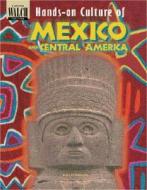 Hands-On Culture of Mexico and Central America di Kate O'Halloran edito da Walch Education