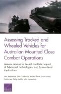 Assessing Tracked and Wheeled Vehicles for Australian Mounted Close Combat Operations: Lessons Learned in Recent Conflic di John Matsumura, John Gordon, Randall Steeb edito da RAND CORP