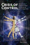 Crisis of Control di Peter J Scott edito da Nitrosyncretic Press