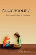 Zenschooling di Tammy Takahashi edito da Hunt Press