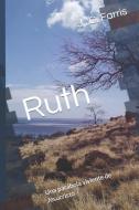 Ruth di J C Farris edito da Inherence LLC