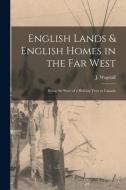 ENGLISH LANDS ENGLISH HOMES IN THE FAR di J. JOHN edito da LIGHTNING SOURCE UK LTD