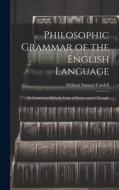 Philosophic Grammar of the English Language: In Connection With the Laws of Matter and of Thought di William Samuel Cardell edito da LEGARE STREET PR