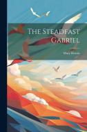 The Steadfast Gabriel di Mary Howitt edito da LEGARE STREET PR
