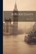 Border Essays di John Veitch edito da LEGARE STREET PR