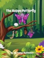 The Happy Butterfly di Tanya Hollinshed edito da Tanya Hollinshed