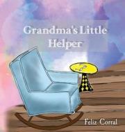Grandma's Little Helper di Estibaliz A. Lopez Morrobel edito da LIGHTNING SOURCE INC