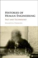 Histories of Human Engineering di Maarten (Rijksuniversiteit Groningen Derksen edito da Cambridge University Press
