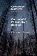 Continental Philosophy of Religion di Elizabeth Burns edito da Cambridge University Press