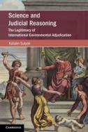 Science And Judicial Reasoning di Katalin Sulyok edito da Cambridge University Press