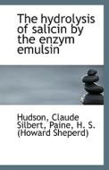 The Hydrolysis Of Salicin By The Enzym Emulsin di Hudson Claude Silbert edito da Bibliolife