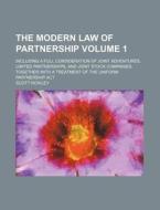 The Modern Law of Partnership Volume 1; Including a Full Consideration of Joint Adventures, Limited Partnerships, and Joint Stock Companies, Together di Scott Rowley edito da Rarebooksclub.com