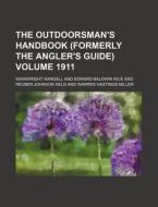 The Outdoorsman's Handbook (Formerly the Angler's Guide) Volume 1911 di Wainwright Randall edito da Rarebooksclub.com