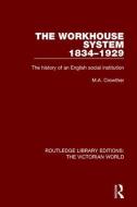 The Workhouse System 1834-1929 di M. A. Crowther edito da Taylor & Francis Ltd