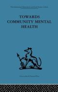 Towards Community Mental Health di John D. Sutherland edito da ROUTLEDGE