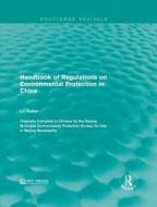 Handbook of Regulations on Environmental Protection in China edito da Taylor & Francis Ltd