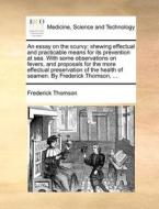 An Essay On The Scurvy di Frederick Thomson edito da Gale Ecco, Print Editions