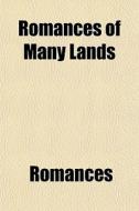 Romances Of Many Lands di Romances edito da General Books