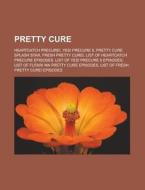 Pretty Cure di Books Llc edito da Books LLC, Reference Series