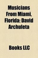 Musicians From Miami, Florida: David Arc di Books Llc edito da Books LLC, Wiki Series