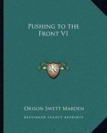 Pushing to the Front V1 di Orison Swett Marden edito da Kessinger Publishing