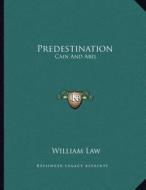 Predestination: Cain and Abel di William Law edito da Kessinger Publishing