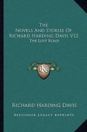 The Novels and Stories of Richard Harding Davis V12: The Lost Road di Richard Harding Davis edito da Kessinger Publishing