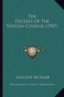 The Decrees of the Vatican Council (1907) edito da Kessinger Publishing