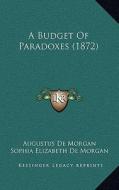 A Budget of Paradoxes (1872) di Augustus de Morgan edito da Kessinger Publishing