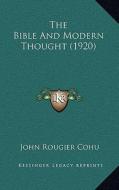 The Bible and Modern Thought (1920) di John Rougier Cohu edito da Kessinger Publishing