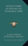 Estudo Sobre as Missoes No Ultramar (1882) di Egydio Pereira D. Azevedo edito da Kessinger Publishing
