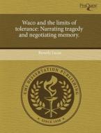 Waco And The Limits Of Tolerance di Beverly Lucas edito da Proquest, Umi Dissertation Publishing