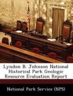 Lyndon B. Johnson National Historical Park Geologic Resource Evaluation Report edito da Bibliogov