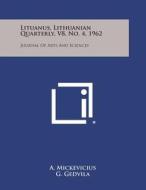 Lituanus, Lithuanian Quarterly, V8, No. 4, 1962: Journal of Arts and Sciences edito da Literary Licensing, LLC