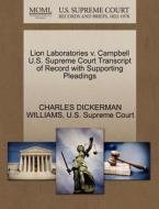 Lion Laboratories V. Campbell U.s. Supreme Court Transcript Of Record With Supporting Pleadings di Charles Dickerman Williams edito da Gale, U.s. Supreme Court Records