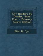 Cyr Readers by Grades, Book Four di Ellen M. Cyr edito da Nabu Press