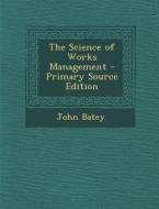 Science of Works Management di John Batey edito da Nabu Press