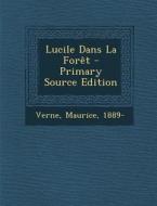 Lucile Dans La Foret di Verne Maurice 1889- edito da Nabu Press