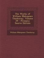 The Works of William Makepeace Thackeray, Volume 29 - Primary Source Edition di William Makepeace Thackeray edito da Nabu Press