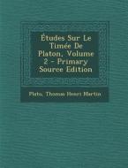 Etudes Sur Le Timee de Platon, Volume 2 di Plato, Thomas Henri Martin edito da Nabu Press