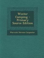Winter Camping di Warwick Stevens Carpenter edito da Nabu Press
