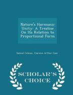 Nature's Harmonic Unity di Samuel Colman, Clarence Arthur Coan edito da Scholar's Choice