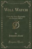 Will Watch, Vol. 2 Of 3 di Johnson Neale edito da Forgotten Books