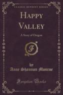Happy Valley di Anne Shannon Monroe edito da Forgotten Books