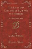 The Lives And Exploits Of Banditti And Robbers, Vol. 2 Of 2 di C Mac Farlane edito da Forgotten Books