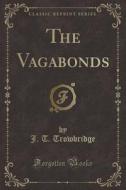 The Vagabonds (classic Reprint) di J T Trowbridge edito da Forgotten Books