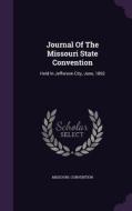Journal Of The Missouri State Convention di Missouri Convention edito da Palala Press