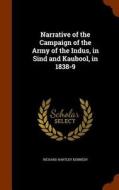 Narrative Of The Campaign Of The Army Of The Indus, In Sind And Kaubool, In 1838-9 di Richard Hartley Kennedy edito da Arkose Press