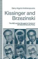 Kissinger and Brzezinski di Gerry Argyris Andrianopoulos edito da Palgrave Macmillan