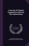 A Survey Of Typical Cooperative Stores In The United States di John Andrew Bexell, Hector MacPherson edito da Palala Press